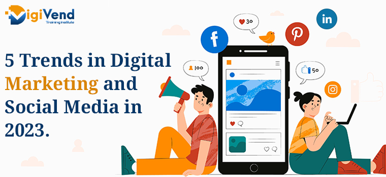 5 Trends in Digital Marketing and Social Media in 2023